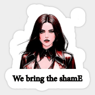 We bring the shame Sticker